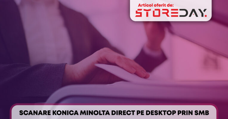 Scanare Konica Minolta direct pe desktop prin SMB